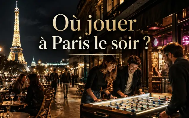 Où jouer à Paris le soir ?